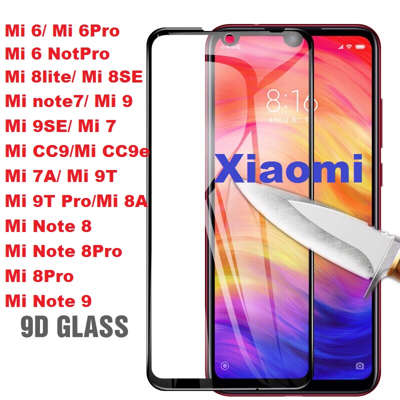 Kính Cường Lực 9D Xiaomi Mi7/M8/Mi9....Full Màn Đủ Loại.