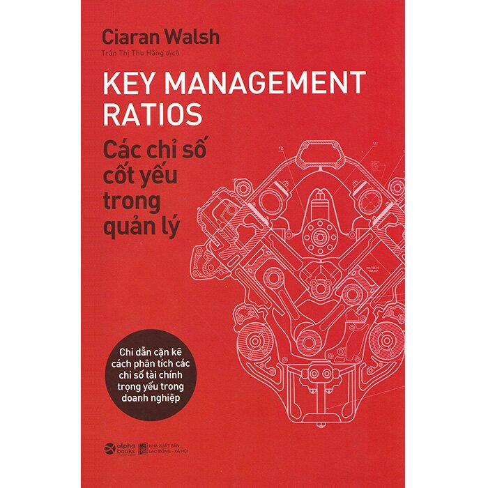 Nguyetlinhbook - Các Chỉ Số Cốt Yếu Trong Quản Lý - Key Management Ratios - Tác giả: Ciaran Walsh.