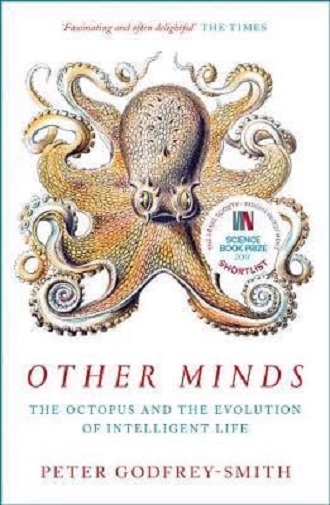 Other minds: the octopus and the evolution of intelligent life