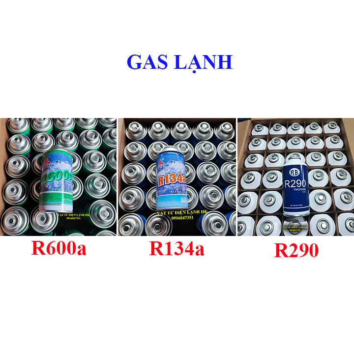 Môi chất lạnh gas lon R600 R134 R290 cao cấp - R600a R134a 290 - Ga 600 134 (chọn đúng loại khi đặt hàng)