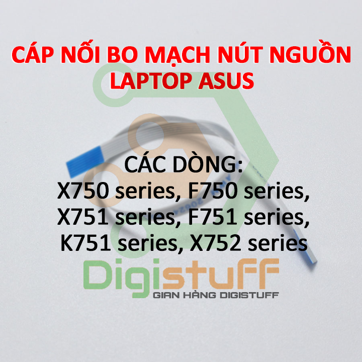 Cáp nối bo mạch nút nguồn laptop Asus các dòng X750L X750J X750V F750L X751B X751L X751M X751N X751S X751Y X752B X752L X752M X752N X752S X752Y X750 X751 X752