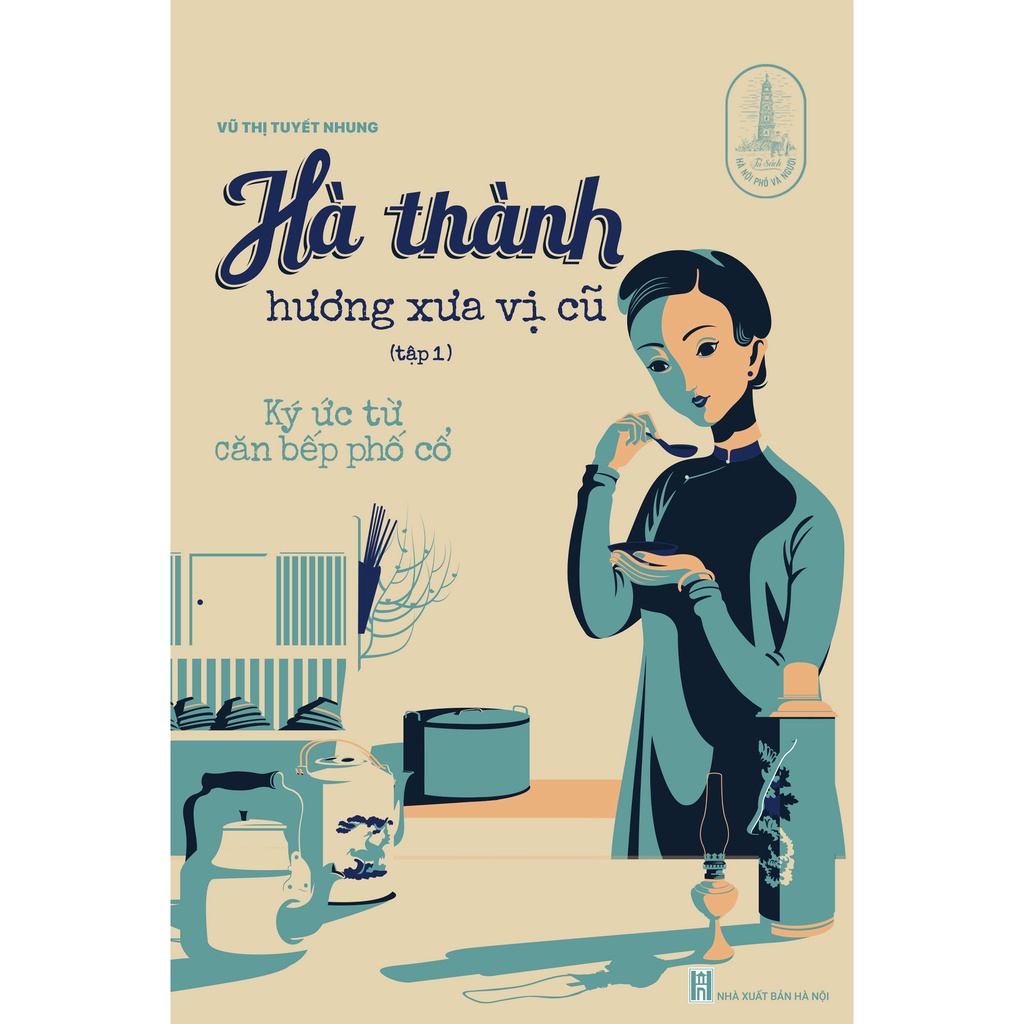 Sách - Hà thành hương xưa vị củ : Món ngon từ làng ra phố ( tập 2)