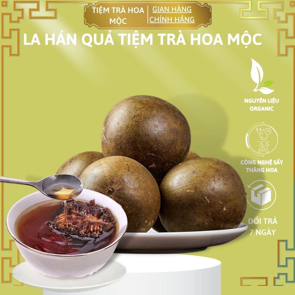 La hán quả khô hàng đẹp quả to trái già thượng hạng không vỡ giúp thanh nhiệt giảm cân hỗ trợ tiêu hoá giảm stress đến từ tiệm trà hoa mộc