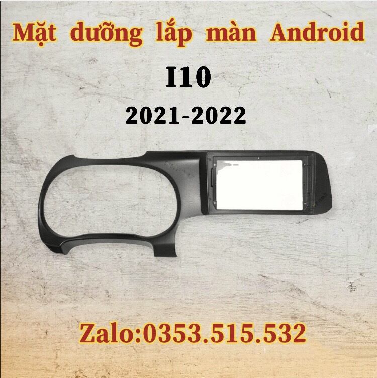 Mặt dưỡng Huyndai i10 2021 - 2022, Dưỡng 9 inch kèm jack nguồn zin