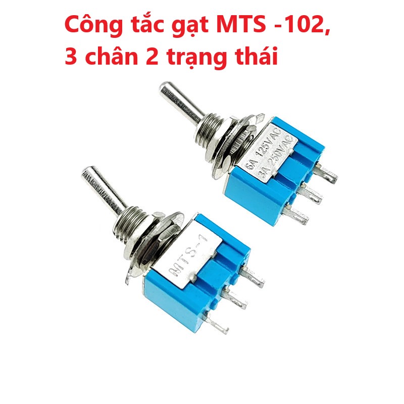 Công tắc gạt mts 102, 103, 202, 203, 3 chân, 6 chân, 2 trạng thái, 3 trạng thái 3a/250v 6a/125v