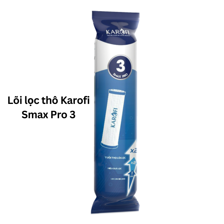 Lõi lọc số 3 Karofi - Lõi lọc thô Karofi Smax Pro 3 - Nhân đôi công suất, gấp đôi tuổi thọ