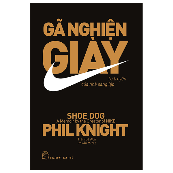 Gã Nghiện Giày - Tự Truyện Của Nhà Sáng Lập Nike