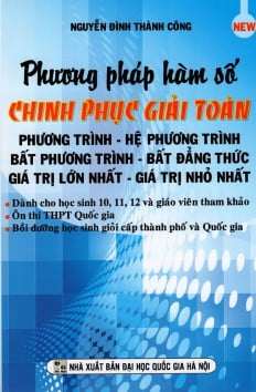 Fahasa - Phương Pháp Hàm Số - Chinh Phục Giải Toán Phương Trình, Hệ Phương Trình, Bất Phương Trình