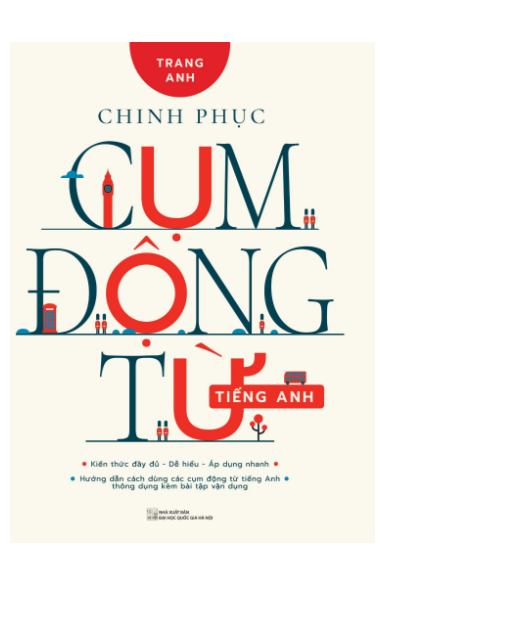Chinh Phục Cụm Động Từ Tiếng Anh (Tái Bản
