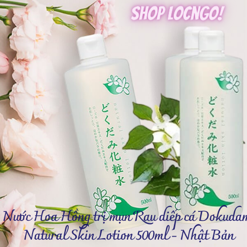 [Freeship]Nước Hoa Hồng rau diếp cá Dokudami Natural Skin Lotion - loại bỏ mụn  500ml - Nhật Bản by Shop LocNgo