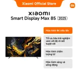 Xiaomi TV Smart Display Max 85" 2025 | Màn hình 4K siêu lớn | Màn hình chấm lượng tử | Tần số quét 144Hz | Dolby Vision®, Dolby Atmos® |  Bộ xử lý AI