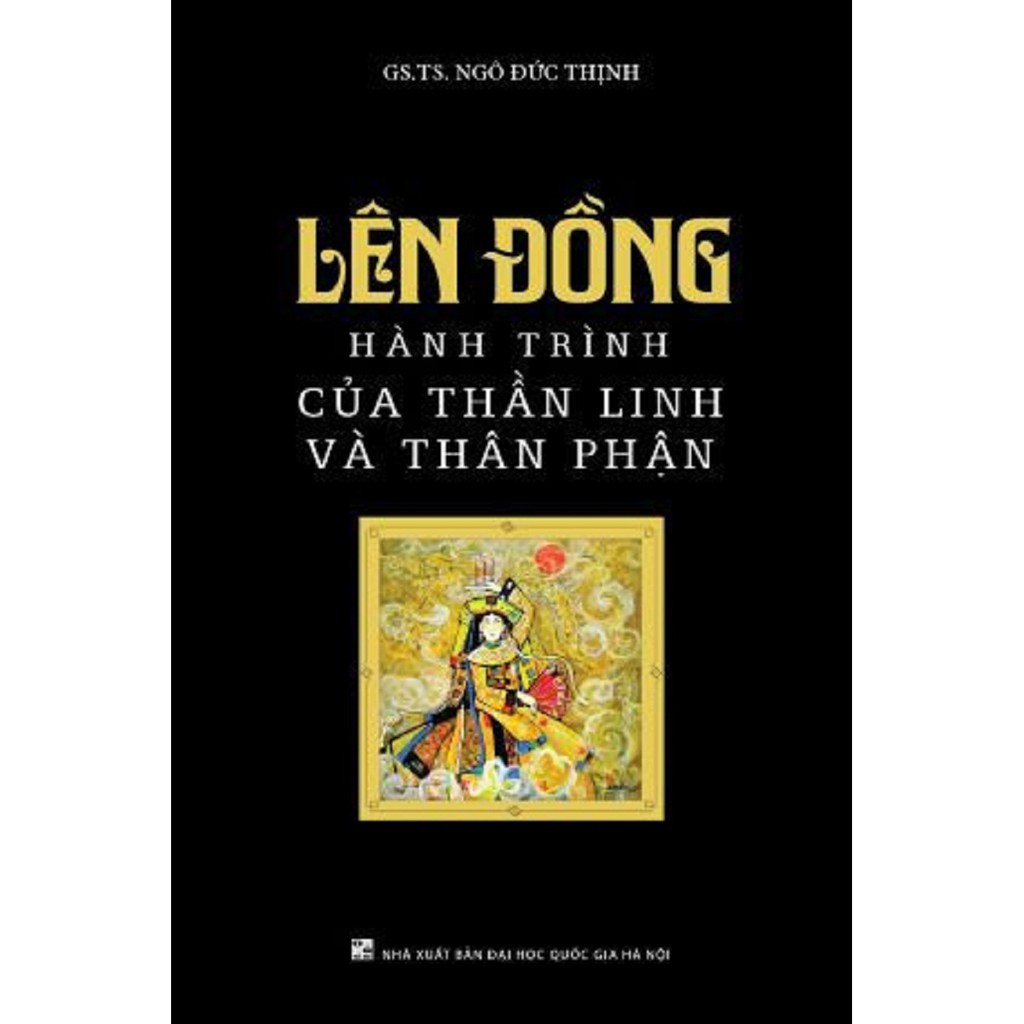 nguyetlinhbook - Lên Đồng - Hành Trình Của Thần Linh Và Thân Phận - Ngô Đức Thịnh.