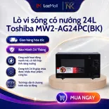 Lò vi sóng có nướng 24L Toshiba MW2-AG24PC(BK) - sx Thái Lan | Bảo hành chính hãng 12 tháng