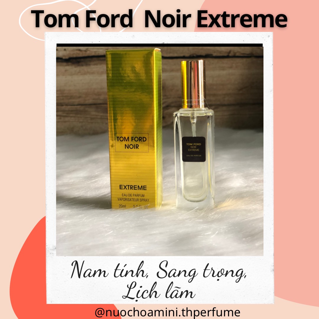 Nước hoa mini 𝐓𝐨𝐦𝐟𝐨𝐫𝐝 𝐍𝐨𝐢𝐫 𝐄𝐱𝐭𝐫𝐞𝐦𝐞 20ml