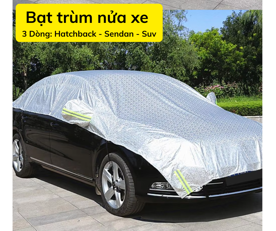 [HCM]Bạt phủ nóc che nắng kính xe ô tô cao cấp -bạt tráng nhôm cách nhiệt.- Bạt Nửa Xe – bạt trùm ô tô. Bạt phũ nửa xe hết nóc dòng SENDAN - SUV - HATCHBACK