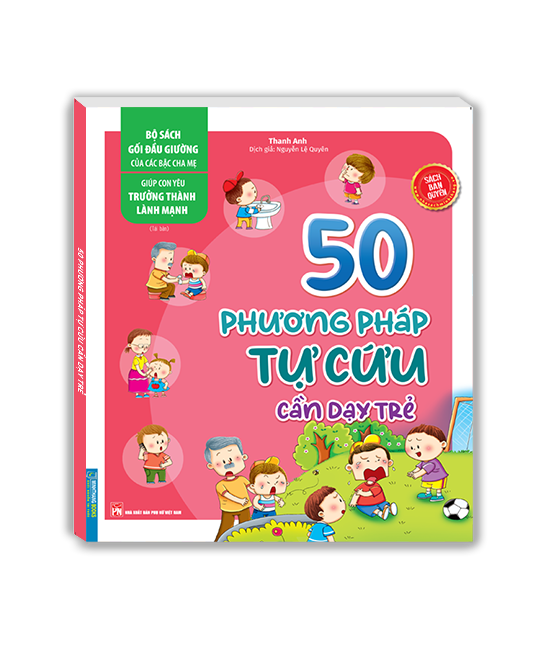 Bộ sách gối đầu giường của các bậc cha mẹ - Giúp con yêu trưởng thành lành mạnh - 50 phương pháp tự cứu cầ dạy trẻ