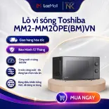 Lò vi sóng Toshiba MM2-MM20PE(BM)VN 20L - Công suất 800W - sx Thái Lan - Bảo Hành 12 Tháng