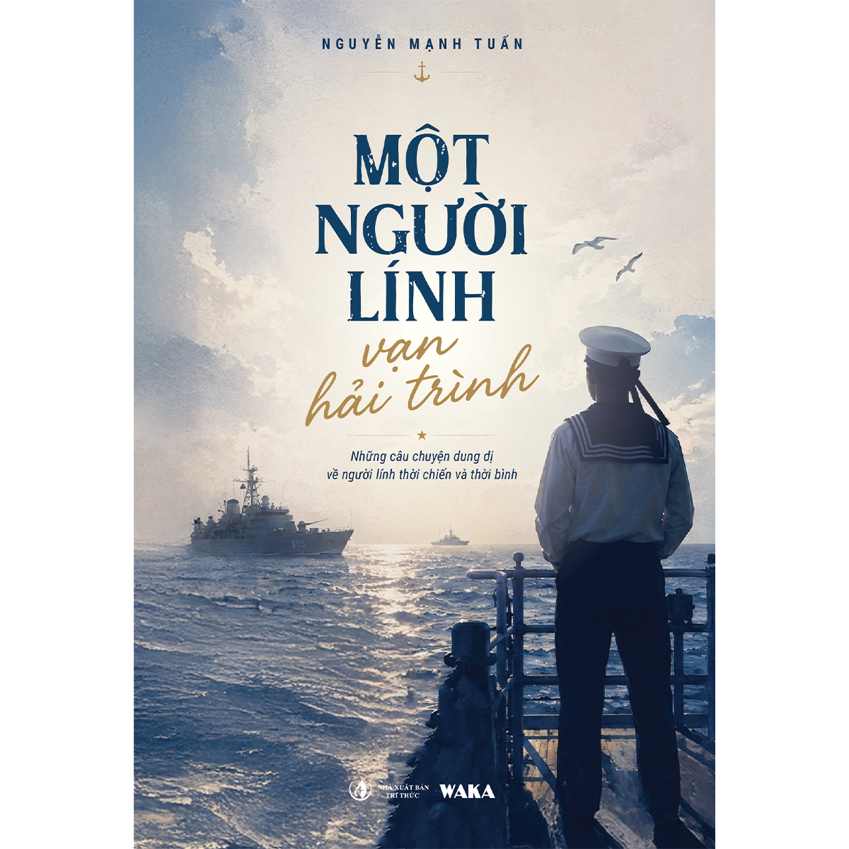 Sách - Một người lính, vạn hải trình: Những câu chuyện dung dị về người lính thời chiến và thời bình