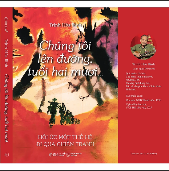 CHÚNG TÔI LÊN ĐƯỜNG, TUỔI HAI MƯƠI… - Hồi ức một thế hệ đi qua chiến tranh - Trịnh Hòa Bình – Omega Plus