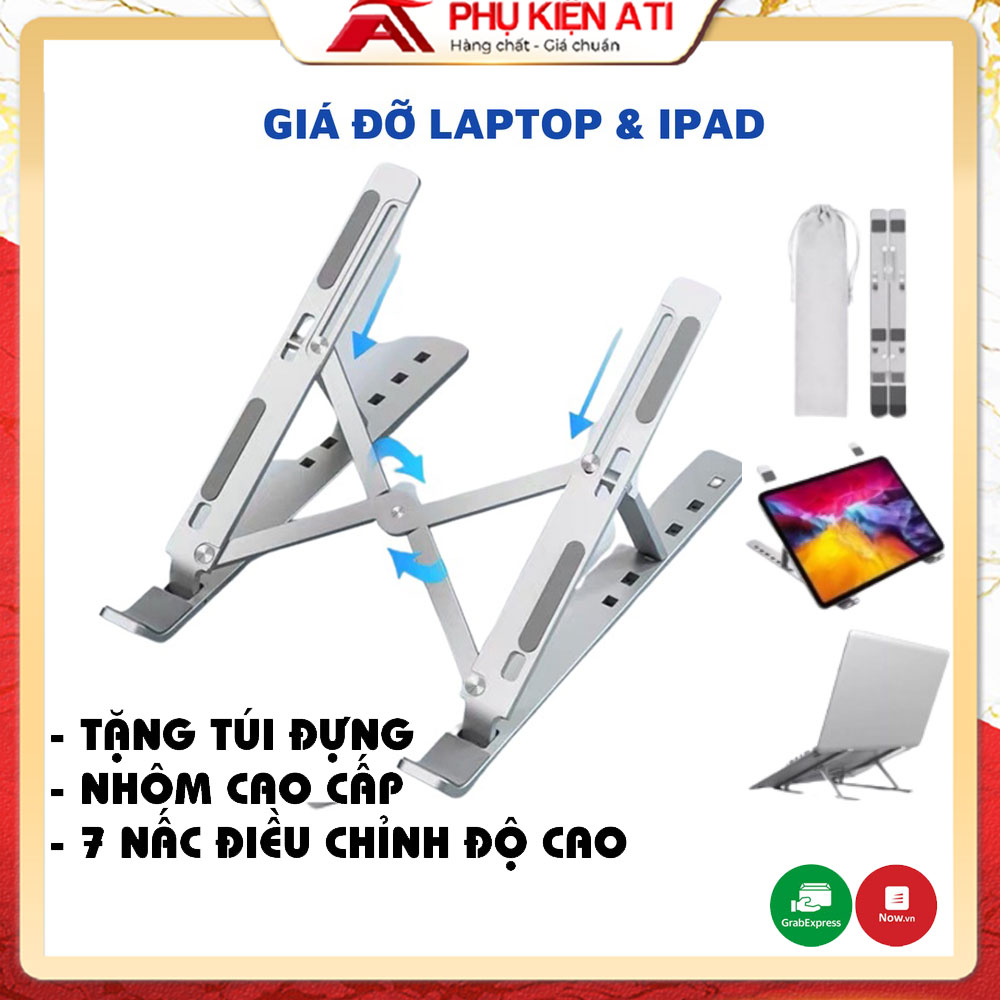 Giá Đỡ Laptop Nhôm LOẠI LỚN Tặng kèm túi đựng Có thể xếp gọn & điều chỉnh độ cao sửa tư thế ngồi làm việc Phụ kiện ATI