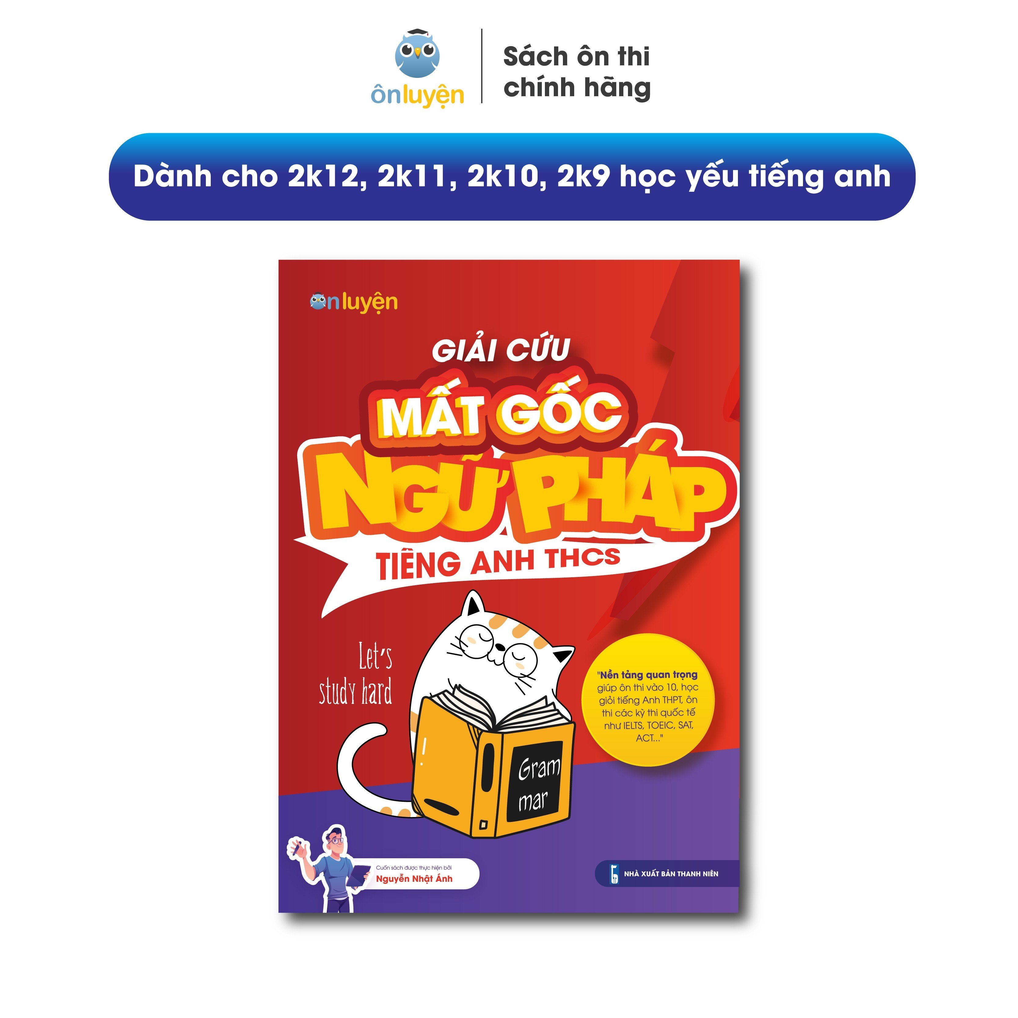 Sách lớp 6,7,8,9 - giải cứu mất gốc ngữ pháp tiếng anh thcs dành cho học sinh lớp 6,7,8,9