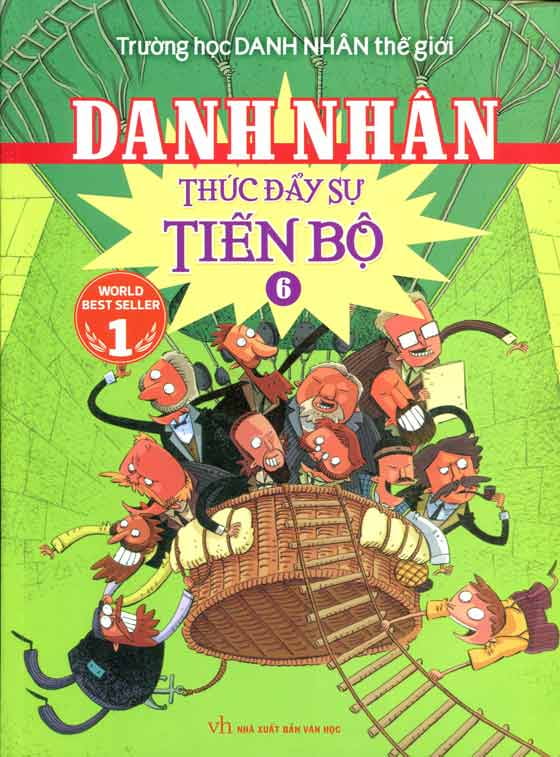 Fahasa - Trường Học Danh Nhân Thế Giới - Tập 6: Danh Nhân Thúc Đẩy Sự Tiến Bộ
