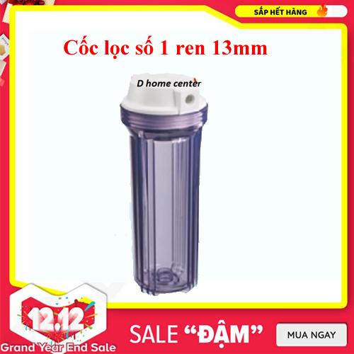 Cốc lọc số 1 cho máy lọc nước RO, Nano ( ren 13 dùng cho ống nối 6mm)