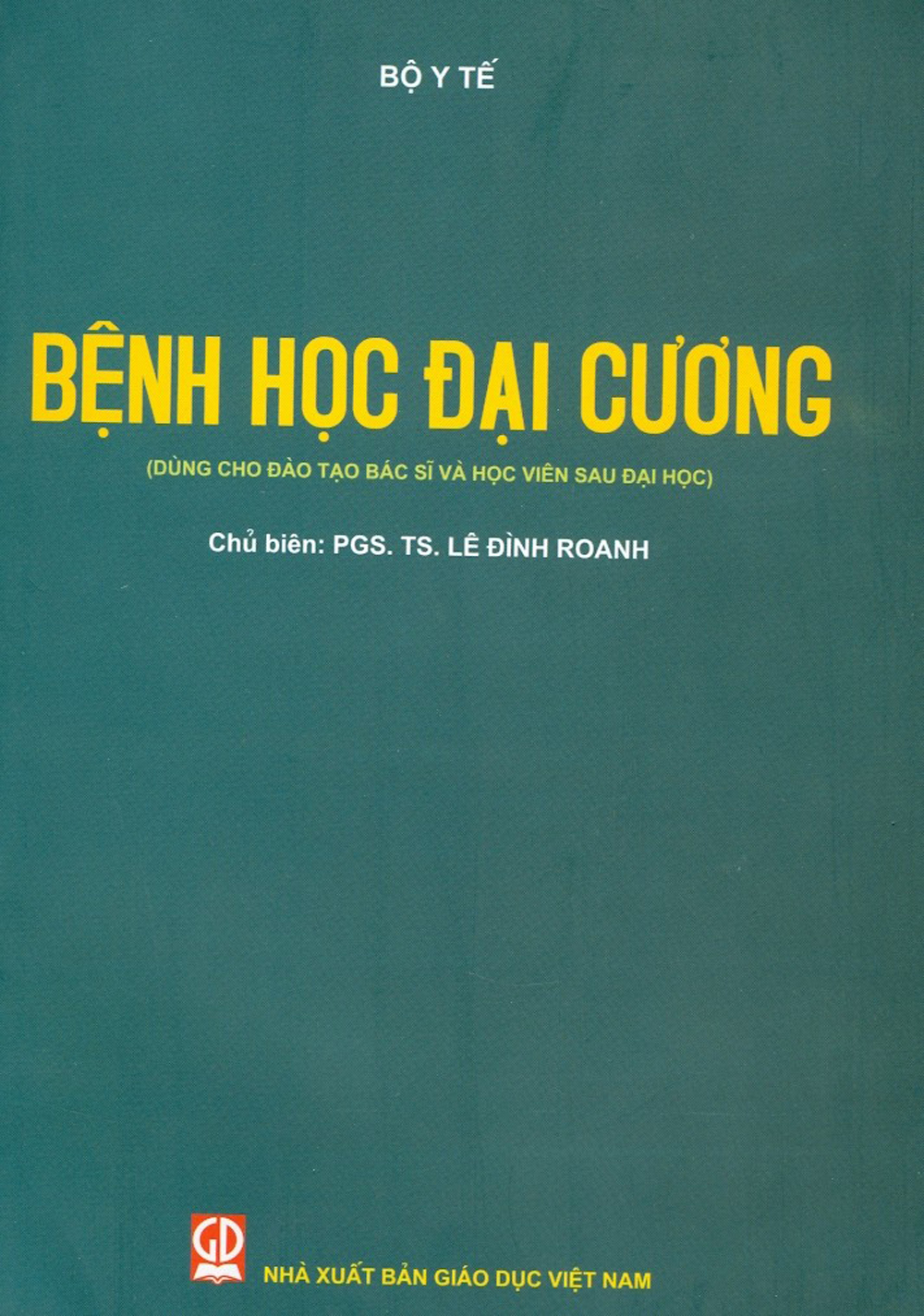 Bệnh Học Đại Cương (Dùng Cho Đào Tạo Bác Sĩ Và Học Viên Sau Đại Học)