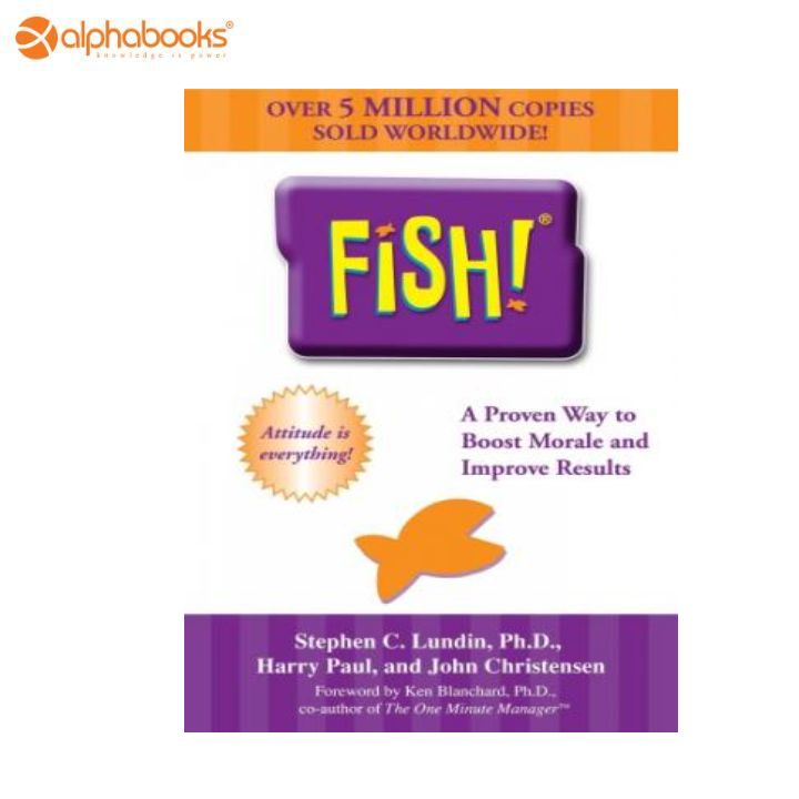 Fish! A Remarkable Way to Boost Morale and Improve Results