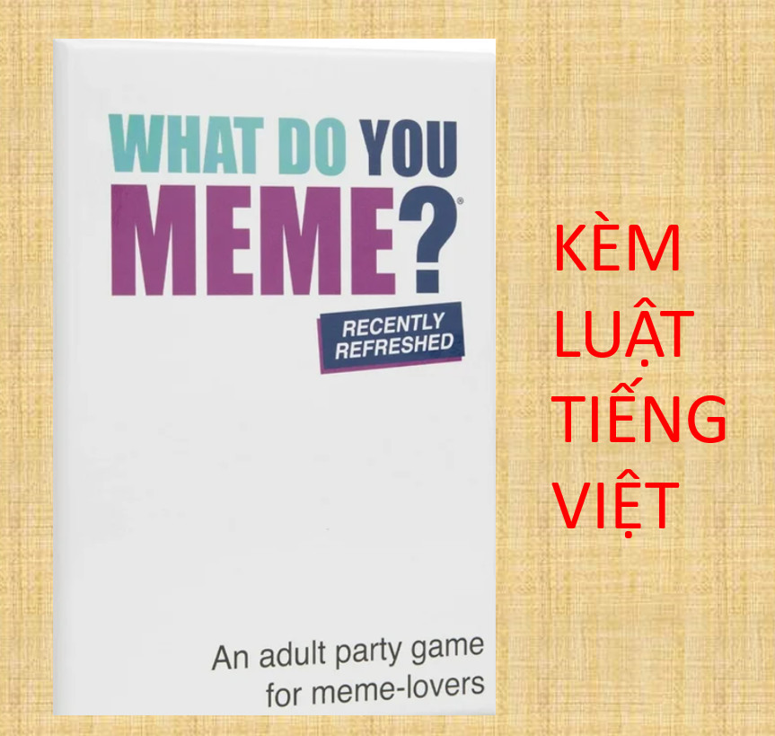 [HCM]Trò Chơi Board Game - What Do You Meme ?- Phiên Bản Tiếng Anh