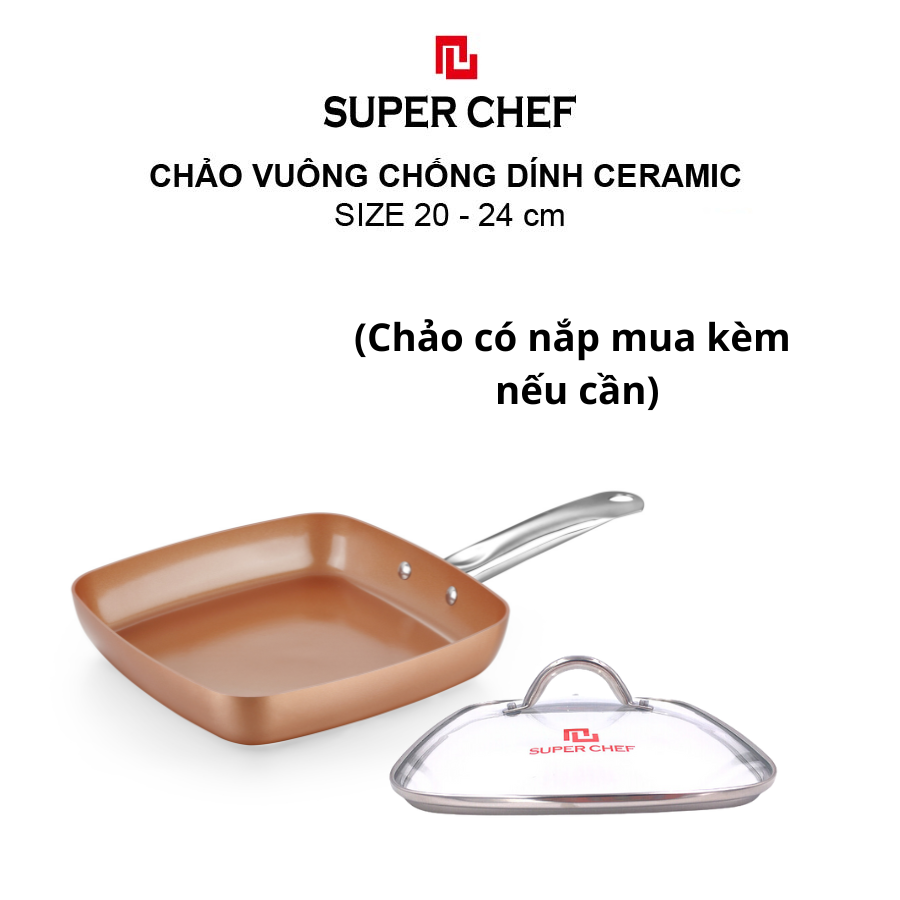 Chảo Vuông Chống Dính Ceramic Super Chef  Siêu Bền Bỉ, Không Bong Tróc, Dùng Mọi Loại Bếp ( từ, gas, điện,....)