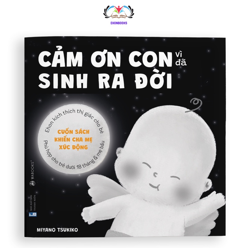Sách Ehon cho bé 0 3 tuổi - Ehon kích thích thị giác Cảm ơn con vì đã sinh ra đời wabooks