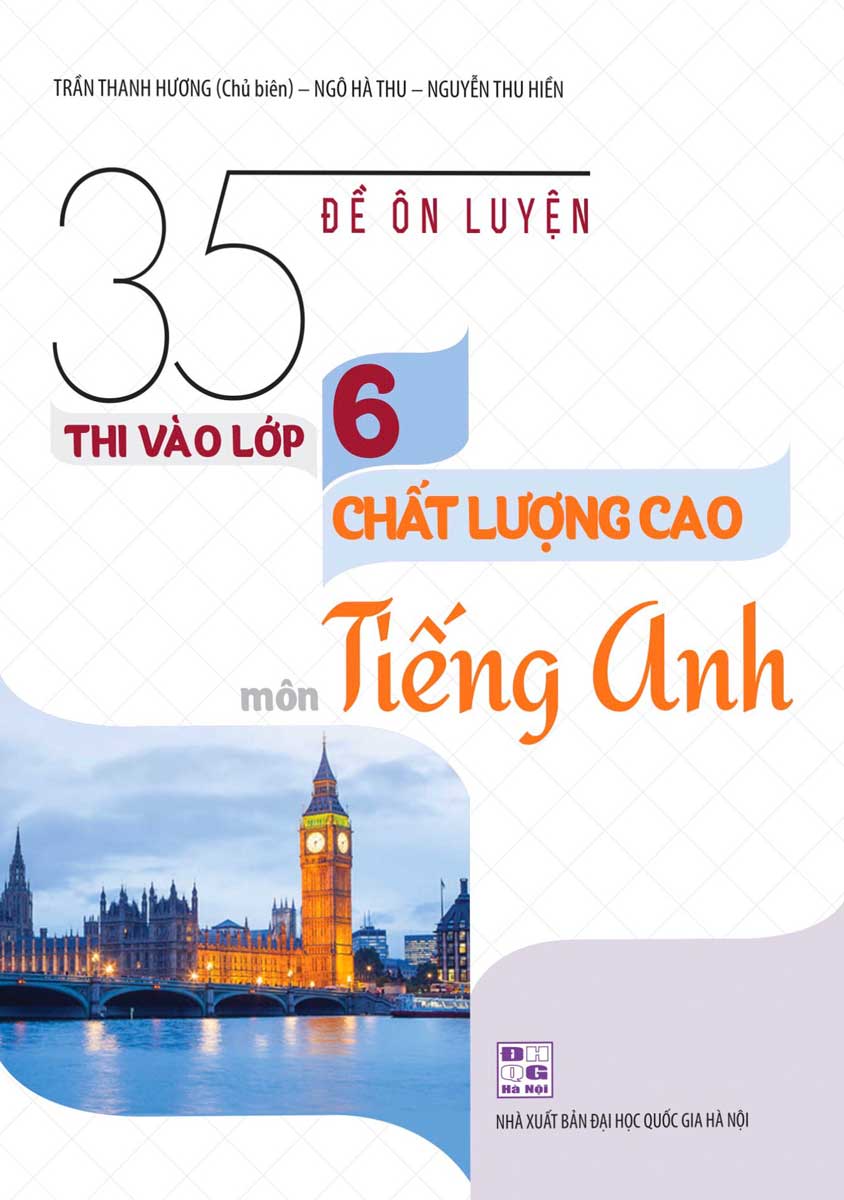 35 ĐỀ ÔN LUYỆN THI VÀO LỚP 6 CHẤT LƯỢNG CAO MÔN TIẾNG ANH