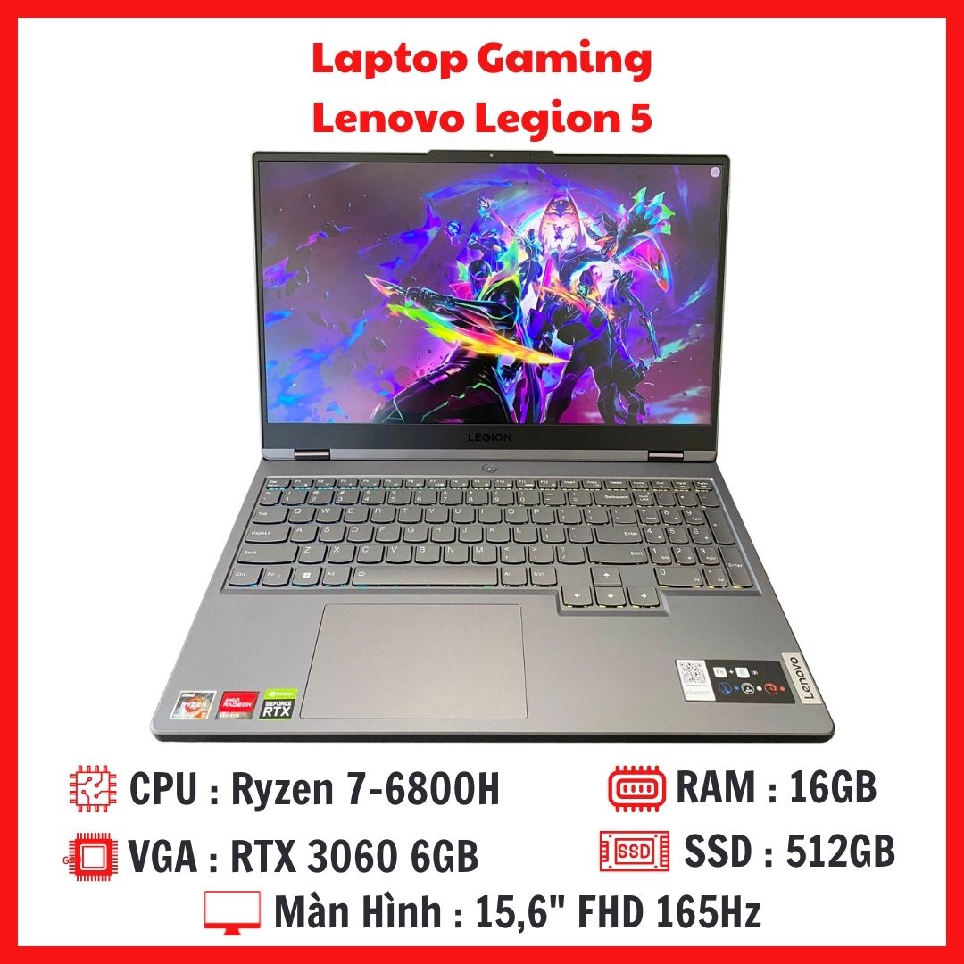 Laptop Gaming Lenovo Legion 5 AMD - Ryzen 7-6800H  RAM 16G SSD 512G  RTX 3060 6GB  Màn 15,6 Inch FHD 165Hz ( Bảo Hành 3 đến 12 Tháng )