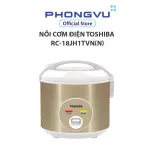Nồi cơm điện Toshiba RC-18JH1TVN(N) - Bảo hành 12 tháng