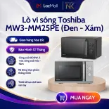 [MỚI] Lò vi sóng Toshiba 25 lít MW3-MM25PE(BK) Đen | MW3-MM25PE(SV) Xám - Bảo Hành 12 Tháng