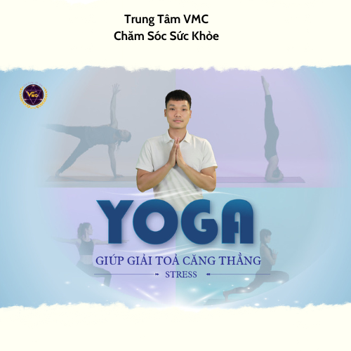Khóa Học Video Online Yoga Giúp Giải Tỏa Căng Thẳng-Stress - Trung Tâm Chăm Sóc Sức Khỏe VMC Giá  800,000 Đồng*Miễn phí vận chuyển