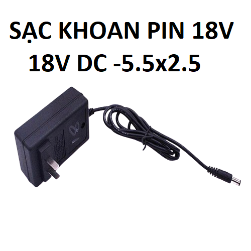 Sạc khoan pin 18v chân kim 5.5x2.5