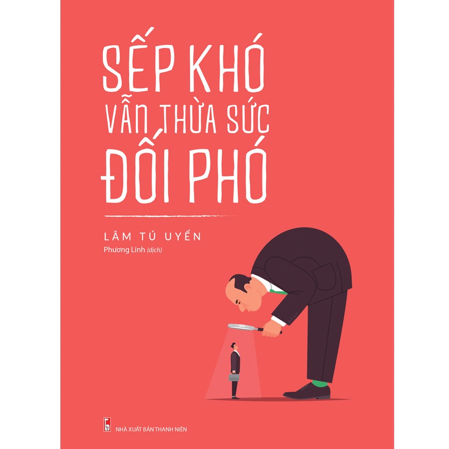 Sách: Sếp Khó Vẫn Thừa Sức Đối Phó - 9 Kiểu Sếp Điển Hình Và Cách Xử Lí Tình Huống