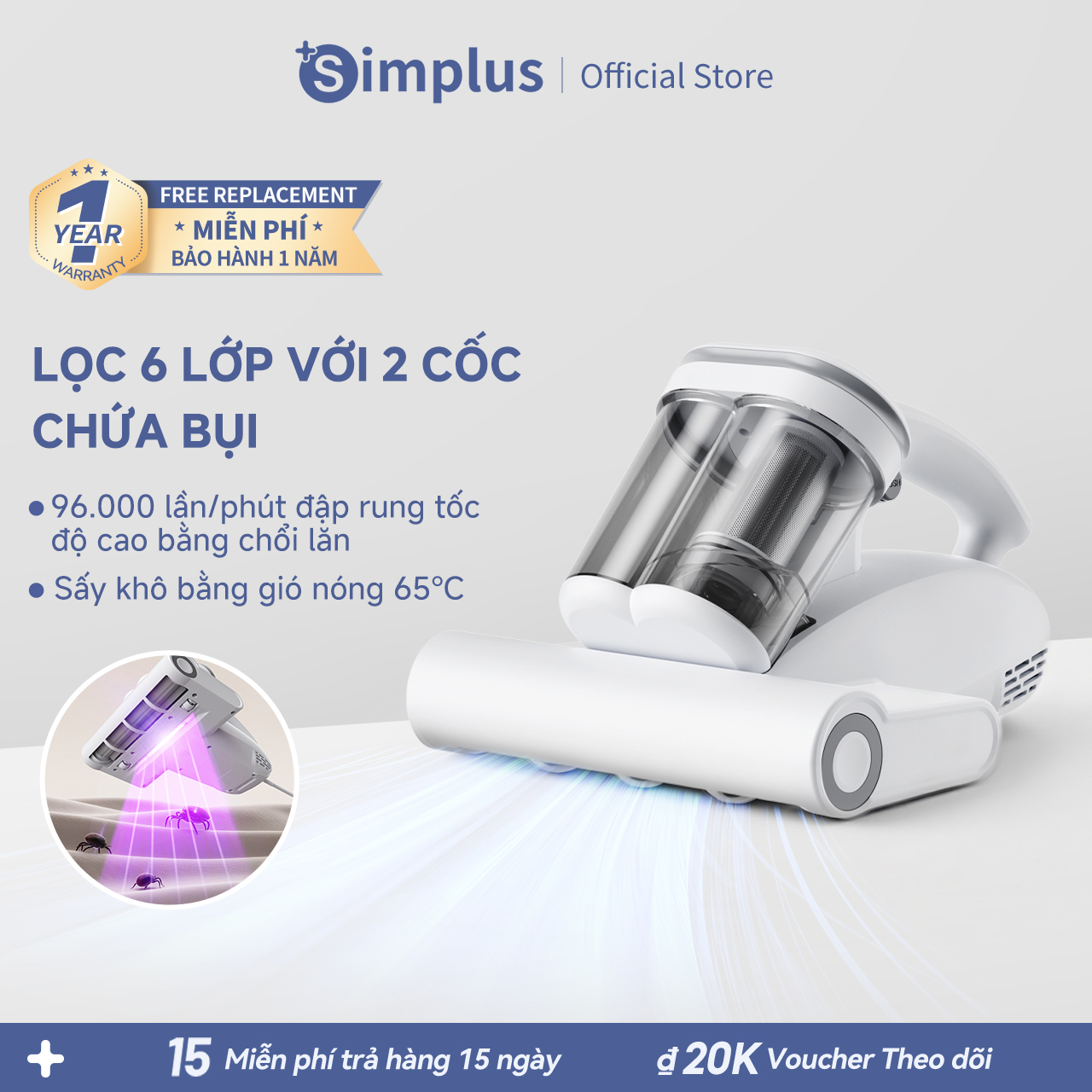  Simplus Máy hút bụi giường nệm Thiết kế 2 cốc chứa bụi  Tia UV diệt khuẩn   Tốc độ đập 96,000 vòng phút  Lực hút mạnh 18000pa Sấy khô bằng gió nóng   Bộ lọc HEPA F9 cao cấp Tích hợp hương thơm CMYH007 