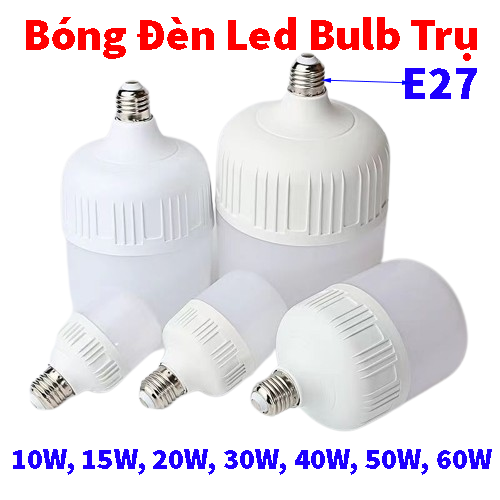 Bóng đèn Led Bulb trụ 10W 15W 20W 30W 40W 50W 60W ánh sáng trắng 6500K, chống nước, tiết kiệm điện 85%, đui xoáy E27