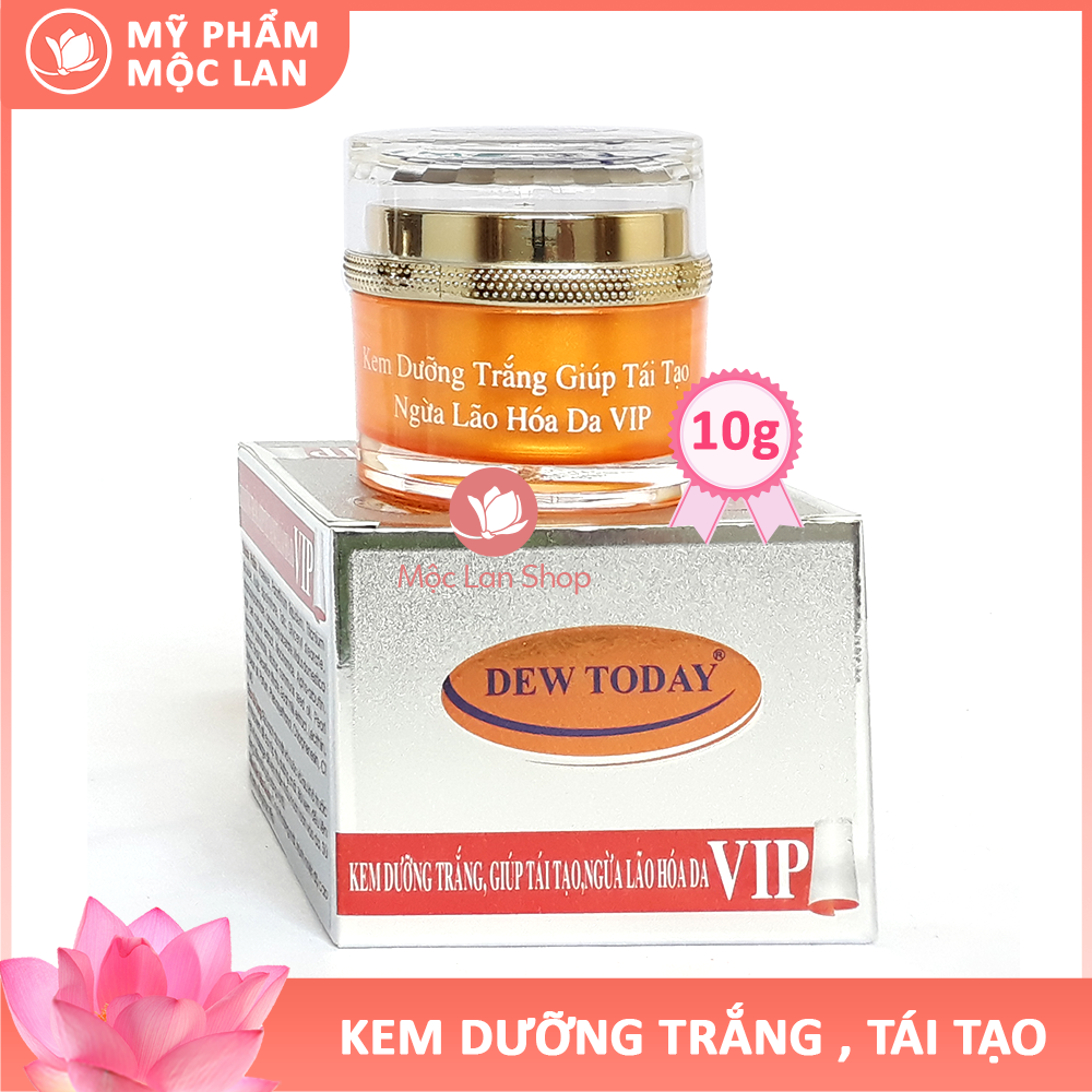 Kem dưỡng trắng da mặt, giúp tái tạo, ngừa lão hóa da VIP - Kem Dew Today 10gr - Mỹ phẩm Mộc Lan