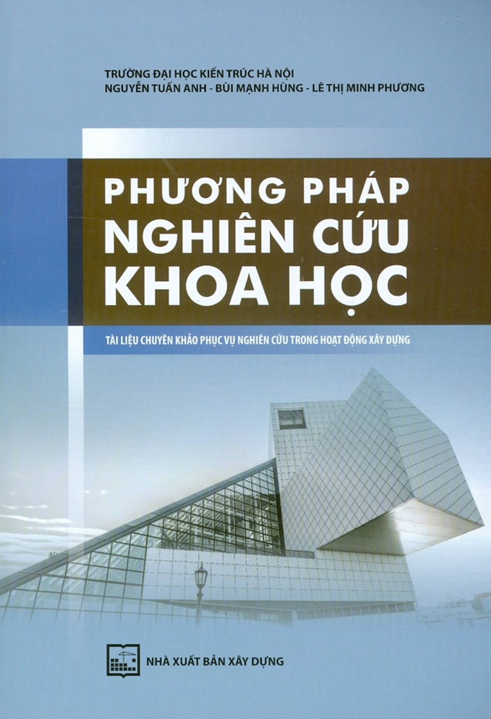Phương Pháp Nghiên Cứu Khoa Học - Tài Liệu Chuyên Khảo Phục Vụ Nghiên Cứu Trong Hoạt Động Xây Dựng