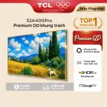 【Khung Tranh QLED】TCL 32inch QLED TV Khung Tranh Nghệ Thuật 32A400Pro - Công Nghệ Màn Hình Matte Cao Cấp - Mới 2026 - Bảo Hành 2 Năm - Hàng Chính Hãng