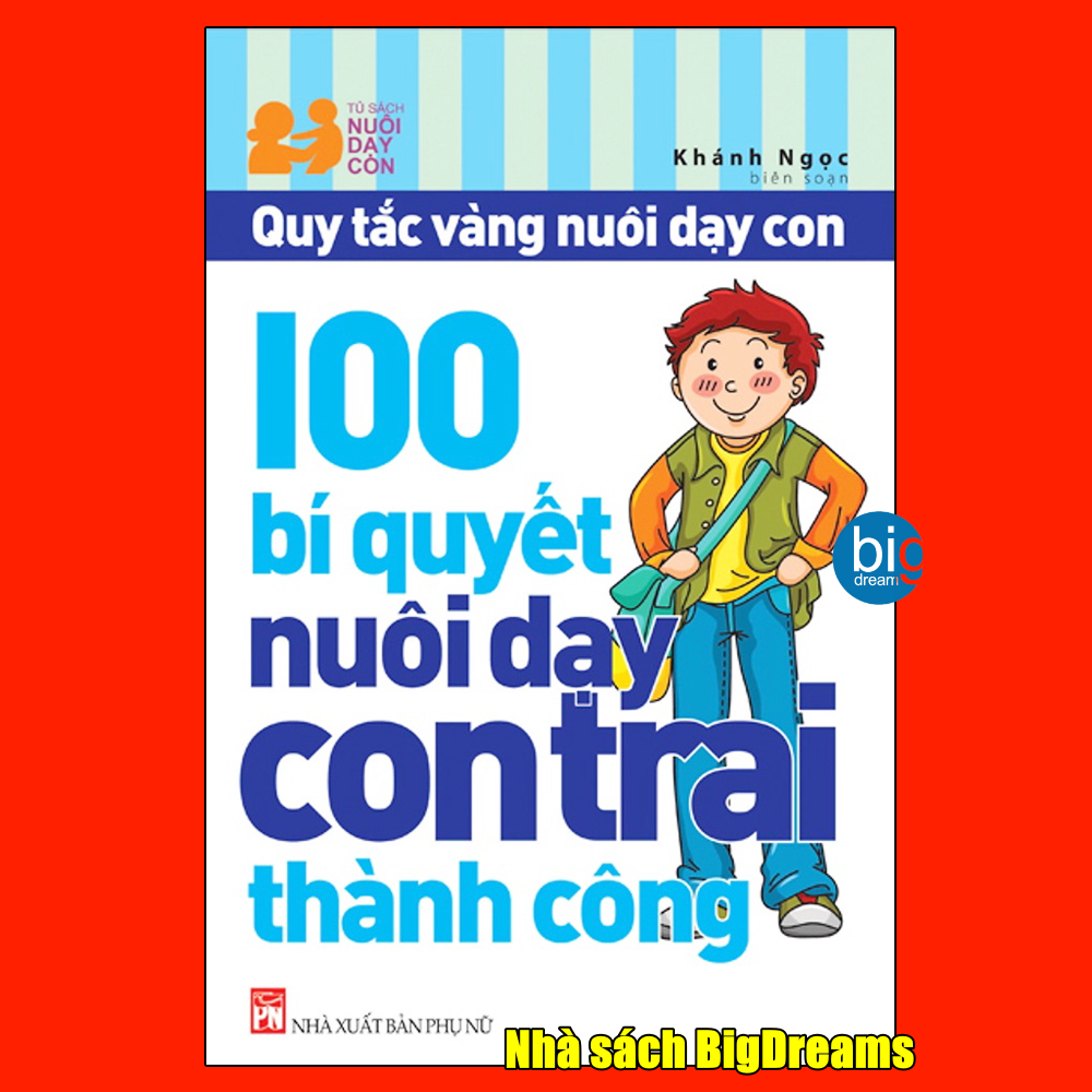 100 bí quyết nuôi dạy con trai thành công - quy tắc vàng nuôi dạy con