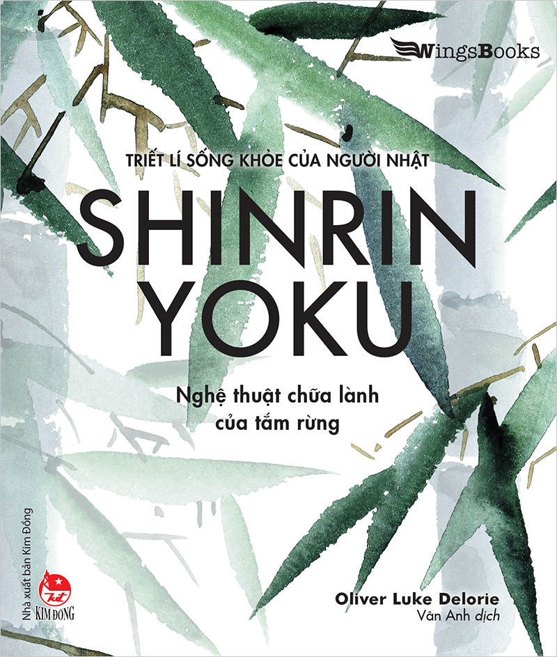 Kim Đồng - Triết lí sống khoẻ của người Nhật - Shinrin Yoku - Nghệ thuật chữa lành của tắm rừng