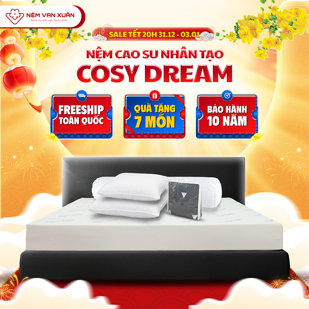   DUY NHẤT 20h 31.12 - 3.1 - MUA 1 TẶNG 7  Nệm Cao Su Nhân Tạo Thế Hệ Mới Cosy Dream Vạn Xuân Nâng Đỡ Vượt Trội Đàn Hồi Tối Ưu Bảo Hành Chính Hãng Đến 10 Năm 