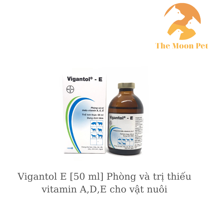 Vigantol E [50 ml] Phòng và t.rị thiếu vitamin A,D,E cho vật nuôi