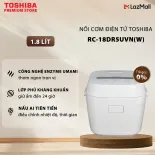 Nồi Cơm Điện Tử Toshiba 1.8 Lít RC-18DR5UVN(W) Trắng / RC-18DR5UVN(H) Đen /  1 Lít RC-10DR5UVN(H) - Tích Hợp 12 Chương Trình Cài Đặt Sẵn