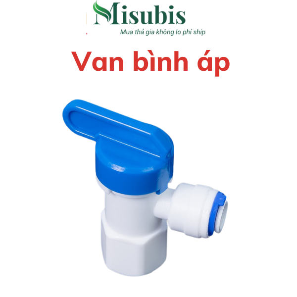 Van bình áp , van bình áp máy lọc nước, van khóa nước máy lọc nước